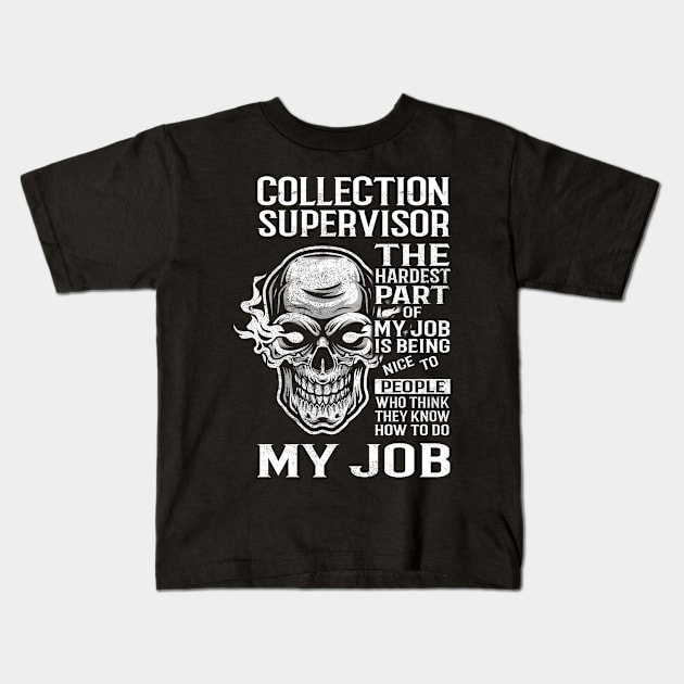 Collection Supervisor T Shirt - The Hardest Part Gift Item Tee Kids T-Shirt by candicekeely6155